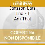 Jansson Lars Trio - I Am That cd