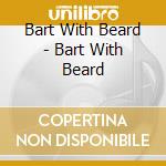 Bart With Beard - Bart With Beard cd