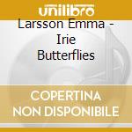 Larsson Emma - Irie Butterflies cd