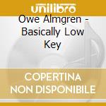 Owe Almgren - Basically Low Key
