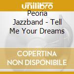 Peoria Jazzband - Tell Me Your Dreams cd