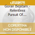 Goran Bejstam - Relentless Pursuit Of Hipness cd