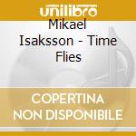 Mikael Isaksson - Time Flies cd