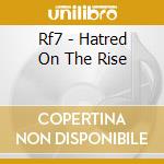 Rf7 - Hatred On The Rise cd