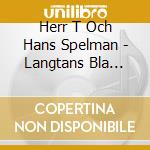 Herr T Och Hans Spelman - Langtans Bla Blomma cd musicale di Herr T Och Hans Spelman