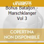Bohus Bataljon - Marschklanger Vol 3 cd