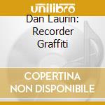 Dan Laurin: Recorder Graffiti cd