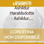 Ashildur Haraldsdottir - Ashildur Haraldsdottir cd musicale di Ashildur Haraldsdottir