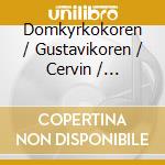 Domkyrkokoren / Gustavikoren / Cervin / Fernlund - Musik I Domkyrkan Goteborg cd