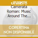 Camerata Roman: Music Around The Baltic Sea Vol. II cd musicale