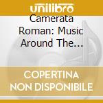 Camerata Roman: Music Around The Baltic Sea Vol. II cd