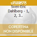 Sven-Eric Dahlberg - 1, 2, 3..
