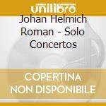 Johan Helmich Roman - Solo Concertos cd