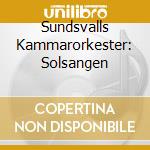 Sundsvalls Kammarorkester: Solsangen cd