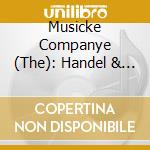 Musicke Companye (The): Handel & Companye cd musicale
