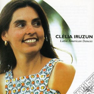 Clelia Iruzun: Latin American Dances For Piano cd musicale di Clelia Iruzun