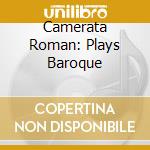 Camerata Roman: Plays Baroque cd