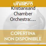 Kristiansand Chamber Orchestra: Nordic Favourites For String Orchestra cd