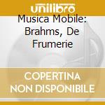 Musica Mobile: Brahms, De Frumerie cd