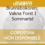 Brunnsbokoren: Vakna Forst I Sommartid cd