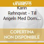 Karin Rehnqvist - Till Angeln Med Dom Brinnande cd