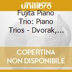 Fujita Piano Trio: Piano Trios - Dvorak, Smetana cd