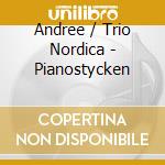 Andree / Trio Nordica - Pianostycken cd musicale di Andree / Trio Nordica