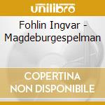 Fohlin Ingvar - Magdeburgespelman cd