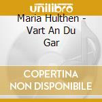 Maria Hulthen - Vart An Du Gar cd
