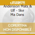 Andersson Mats & Ulf - Ske Ma Dans cd