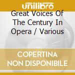 Great Voices Of The Century In Opera / Various cd