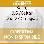 Bach, J.S./Guitar Duo 22 Strings - Partita No. 1/English Lute Suites Duets cd