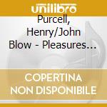 Purcell, Henry/John Blow - Pleasures & Torments - Songs - Johan Linderoth, Tenor