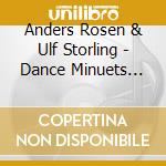 Anders Rosen & Ulf Storling - Dance Minuets 1731-1801 cd musicale di Anders Rosen & Ulf Storling