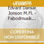 Edvard Dansar Jonson M.Fl. - Fabodmusik Fran Malung cd musicale di Edvard Dansar Jonson M.Fl.