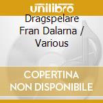Dragspelare Fran Dalarna / Various cd musicale di Dragspelare Fran Dalarna