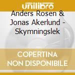 Anders Rosen & Jonas Akerlund - Skymningslek cd musicale di Anders Rosen & Jonas Akerlund