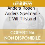 Anders Rosen - Anders Spelman - I Vilt Tillstand cd