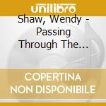 Shaw, Wendy - Passing Through The Flames cd musicale di Shaw, Wendy