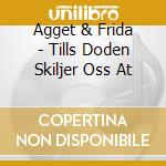 Agget & Frida - Tills Doden Skiljer Oss At cd