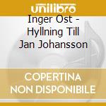Inger Ost - Hyllning Till Jan Johansson cd musicale di Inger Ost