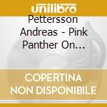 Pettersson Andreas - Pink Panther On Guitar cd musicale di Pettersson Andreas