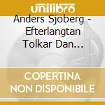 Anders Sjoberg - Efterlangtan Tolkar Dan Andersson cd musicale di Anders Sjoberg
