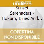 Sunset Serenaders - Hokum, Blues And Ballads cd musicale di Sunset Serenaders