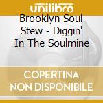 Brooklyn Soul Stew - Diggin' In The Soulmine cd