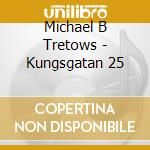 Michael B Tretows - Kungsgatan 25 cd