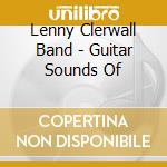 Lenny Clerwall Band - Guitar Sounds Of cd musicale