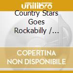 Country Stars Goes Rockabilly / Various (2 Cd) cd musicale