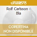 Rolf Carlsson - Bla cd musicale di Rolf Carlsson
