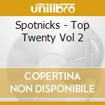 Spotnicks - Top Twenty Vol 2 cd musicale di Spotnicks